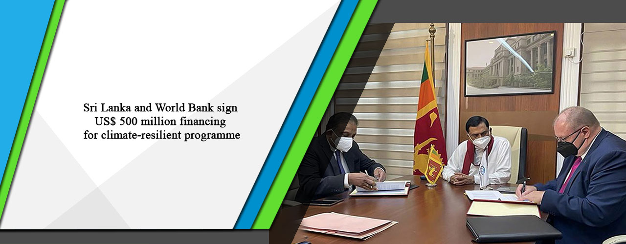 Sri Lanka and World Bank sign US$ 500 million financing for climate-resilient programme