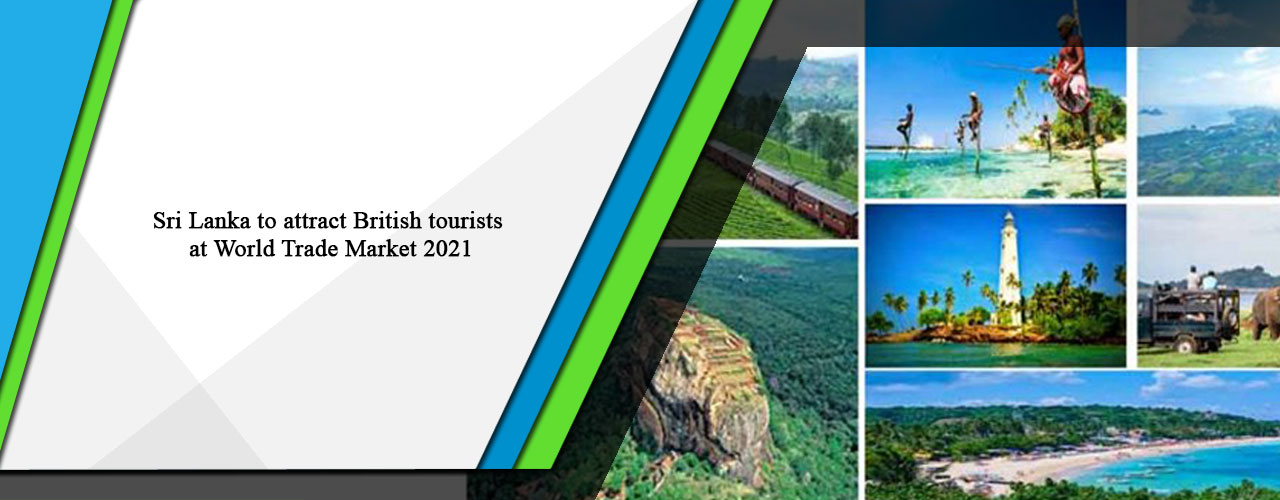 Sri Lanka to attract British tourists at World Trade Market 2021