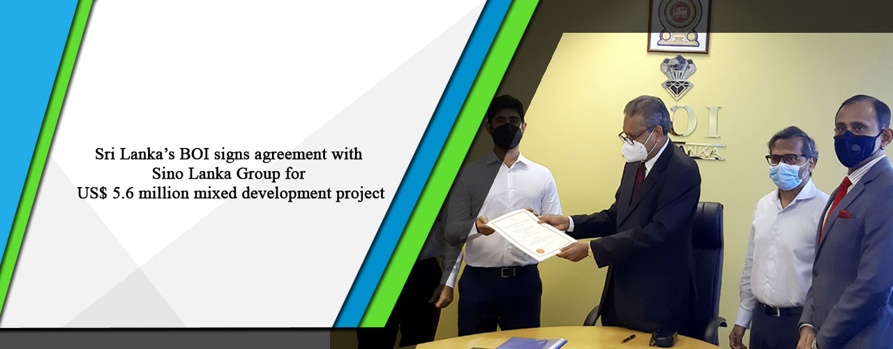 Sri Lanka’s BOI signs agreement with Sino Lanka Group for US$ 5.6 million mixed development project