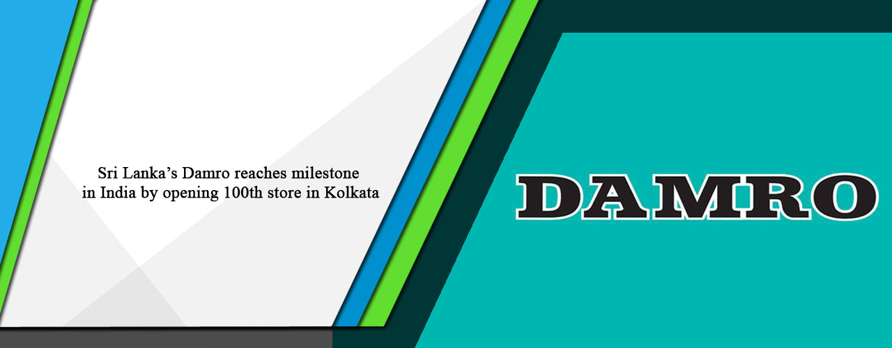 Sri Lanka’s Damro reaches milestone in India by opening 100th store in Kolkata