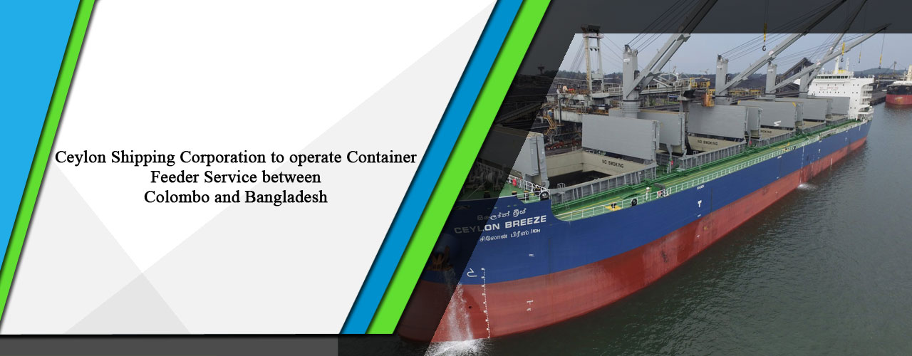 Ceylon Shipping Corporation to operate Container Feeder Service between Colombo and Bangladesh