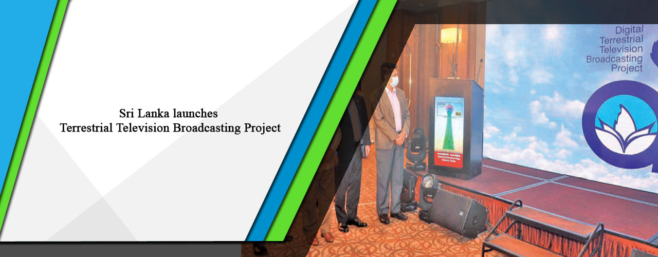 Sri Lanka launches Digital Terrestrial Television Broadcasting Project