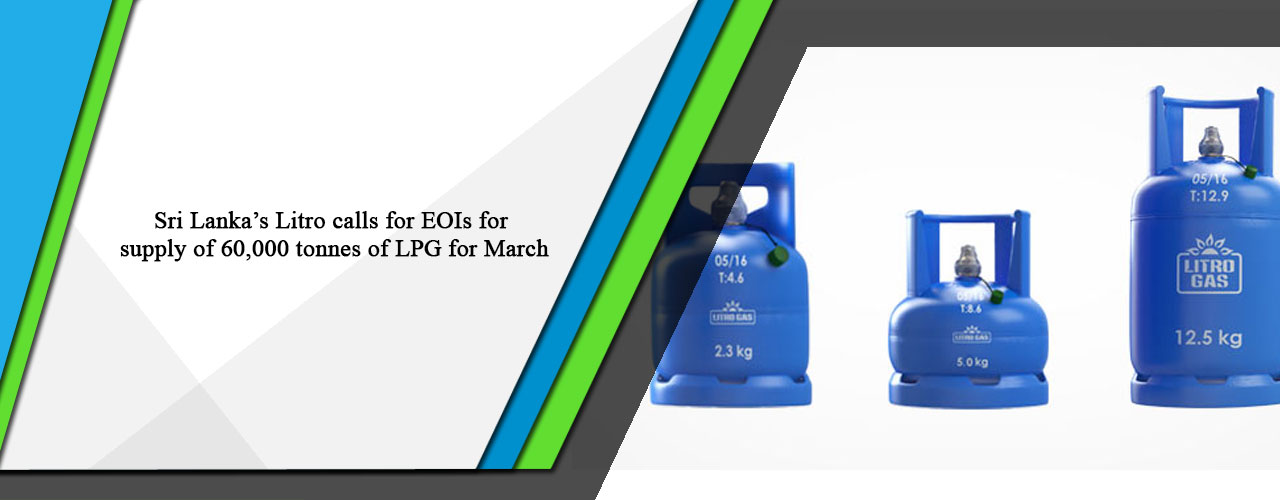 Sri Lanka’s Litro calls for EOIs for supply of 60,000 tonnes of LPG for March