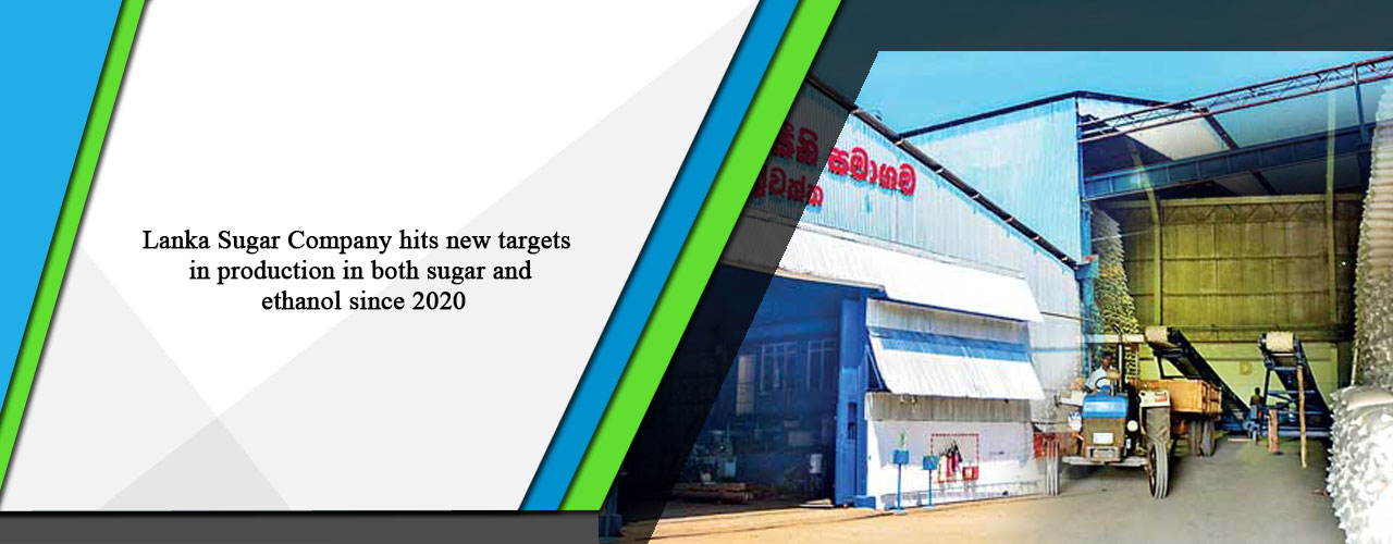Lanka Sugar Company hits new targets in production in both sugar and ethanol since 2020