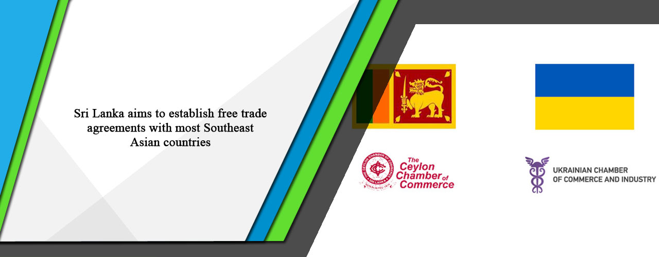 Sri Lanka aims to establish free trade agreements with most Southeast Asian countries