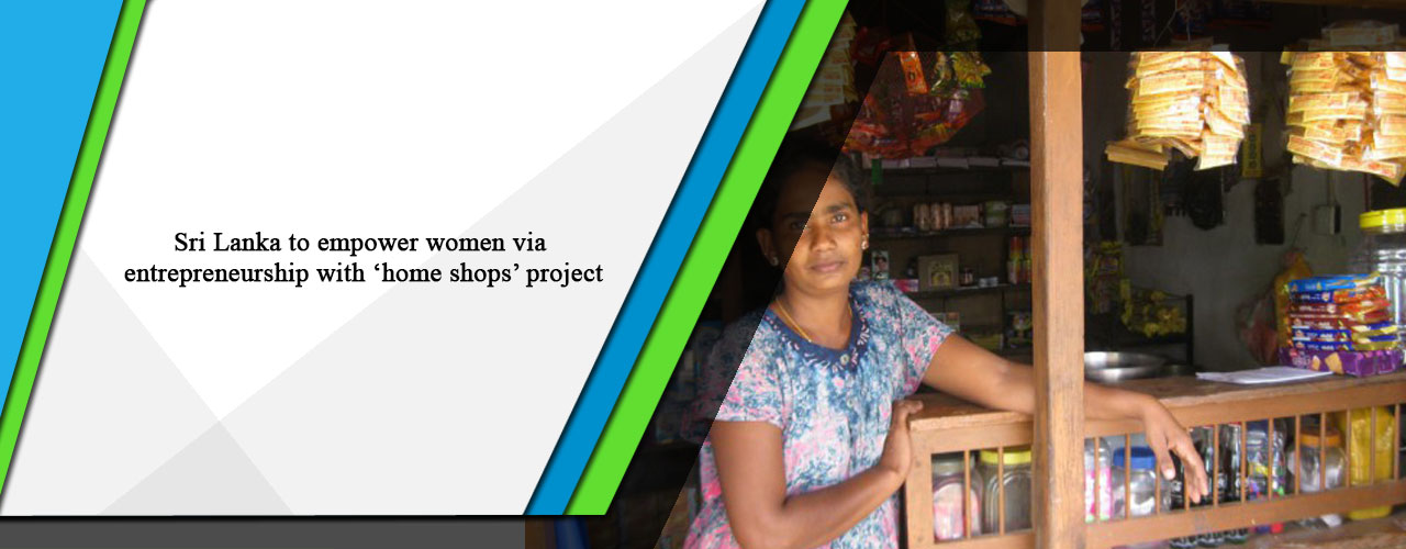 Sri Lanka to empower women via entrepreneurship with ‘home shops’ project