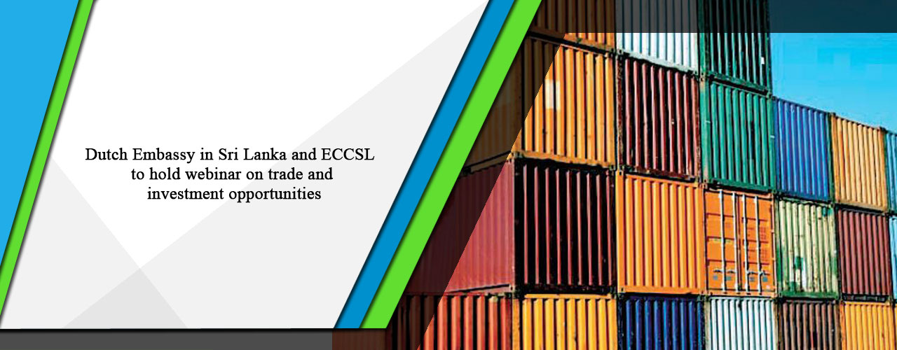 Dutch Embassy in Sri Lanka and ECCSL to hold webinar on trade and investment opportunities