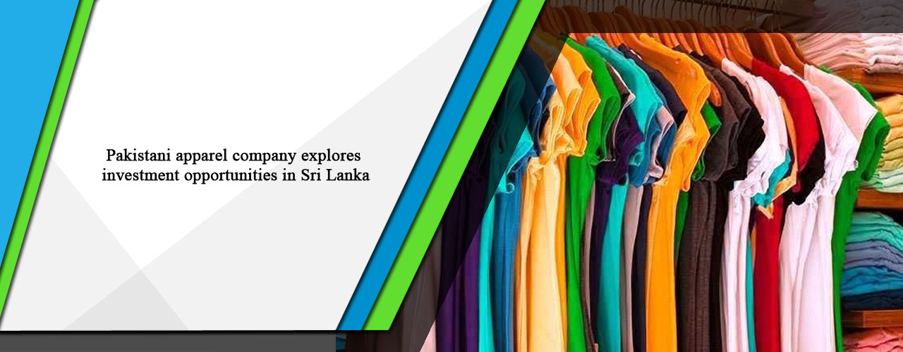 Pakistani apparel company explores investment opportunities in Sri Lanka