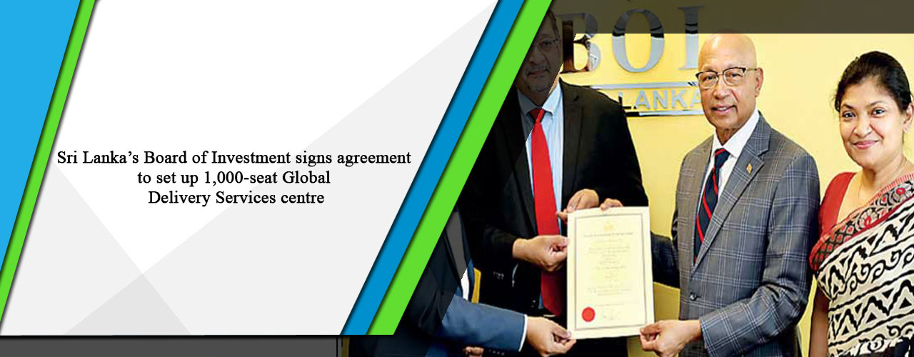 Sri Lanka’s Board of Investment signs agreement to set up 1,000-seat Global Delivery Services centre