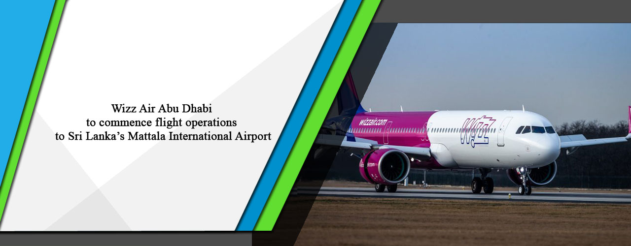 Wizz Air Abu Dhabi to commence flight operations to Sri Lanka’s Mattala International Airport