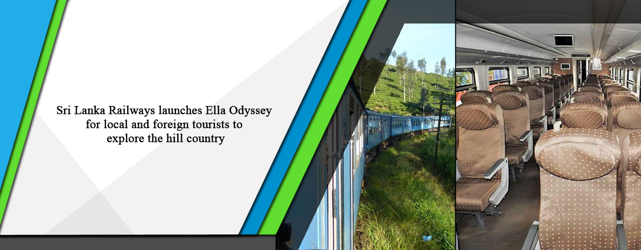 Sri Lanka Railways launches Ella Odyssey for local and foreign tourists to explore the hill country