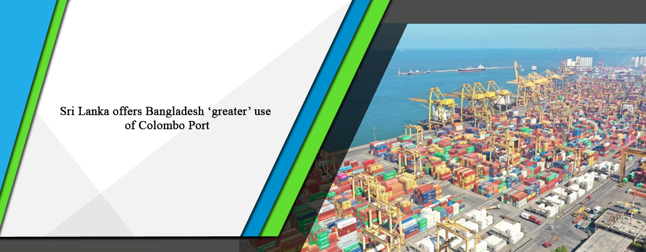 Sri Lanka offers Bangladesh ‘greater’ use of Colombo Port
