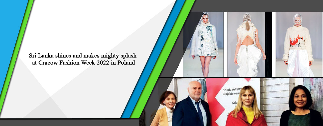 Sri Lanka shines and makes mighty splash at Cracow Fashion Week 2022 in Poland