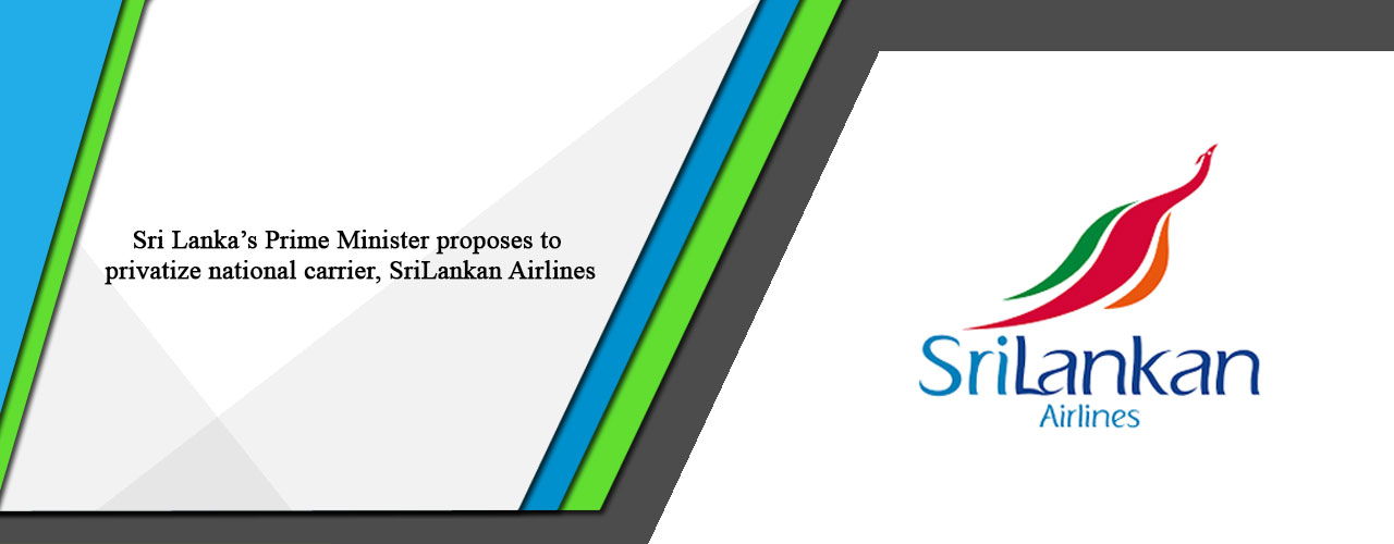 Sri Lanka’s Prime Minister proposes to privatize national carrier, SriLankan Airlines