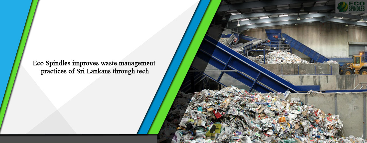 Eco Spindles improves waste management practices of Sri Lankans through tech