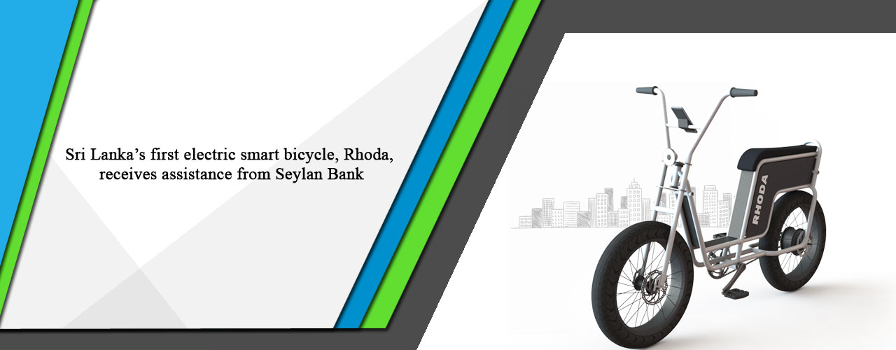 Sri Lanka’s first electric smart bicycle, Rhoda, receives assistance from Seylan Bank