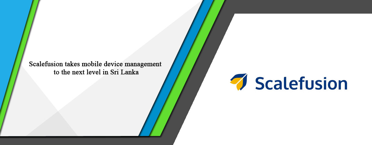 Scalefusion takes mobile device management to the next level in Sri Lanka