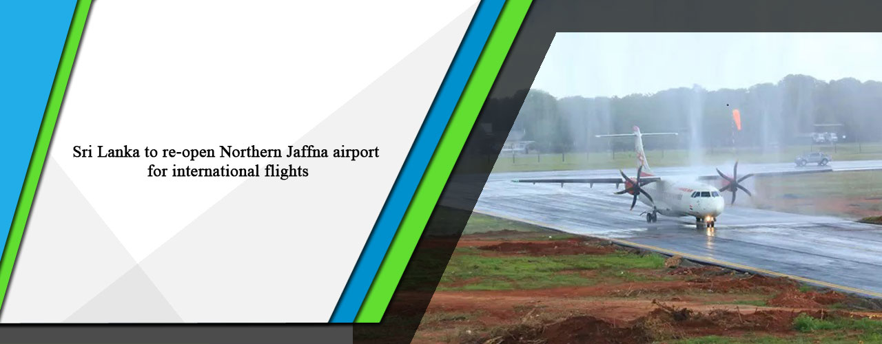 Sri Lanka to re-open Northern Jaffna airport for international flights