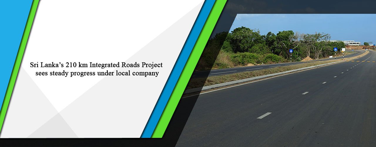 Sri Lanka’s 210 km Integrated Roads Project sees steady progress under local company
