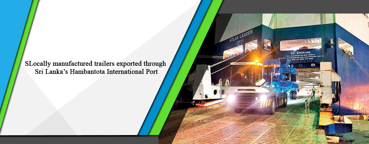 Locally manufactured trailers exported through Sri Lanka’s Hambantota International Port.