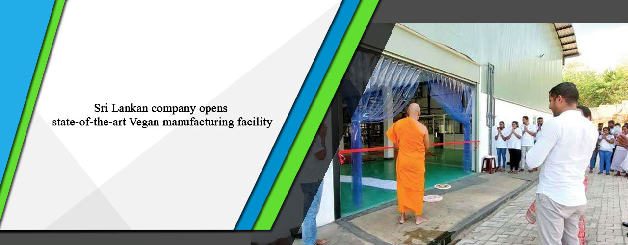 Sri Lankan company opens state-of-the-art Vegan manufacturing facility.