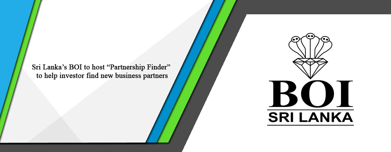 Sri Lanka’s BOI to host “Partnership Finder” to help investor find new business partners.
