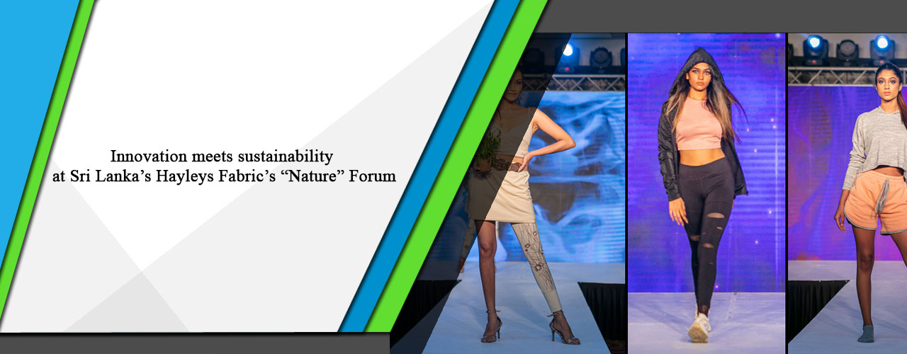 Innovation meets sustainability at Sri Lanka’s Hayleys Fabric’s “Nature” Forum.