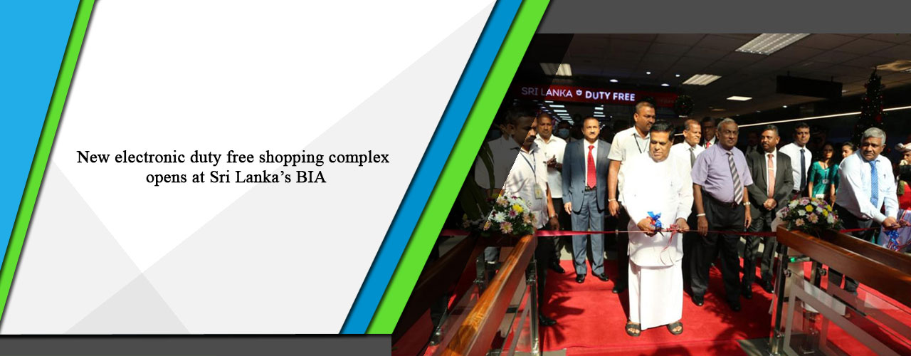New electronic duty free shopping complex opens at Sri Lanka’s BIA.
