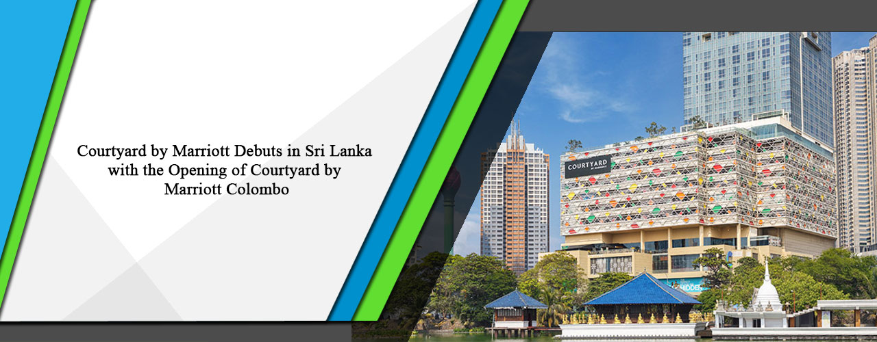 Courtyard by Marriott Debuts in Sri Lanka with the Opening of Courtyard by Marriott Colombo.