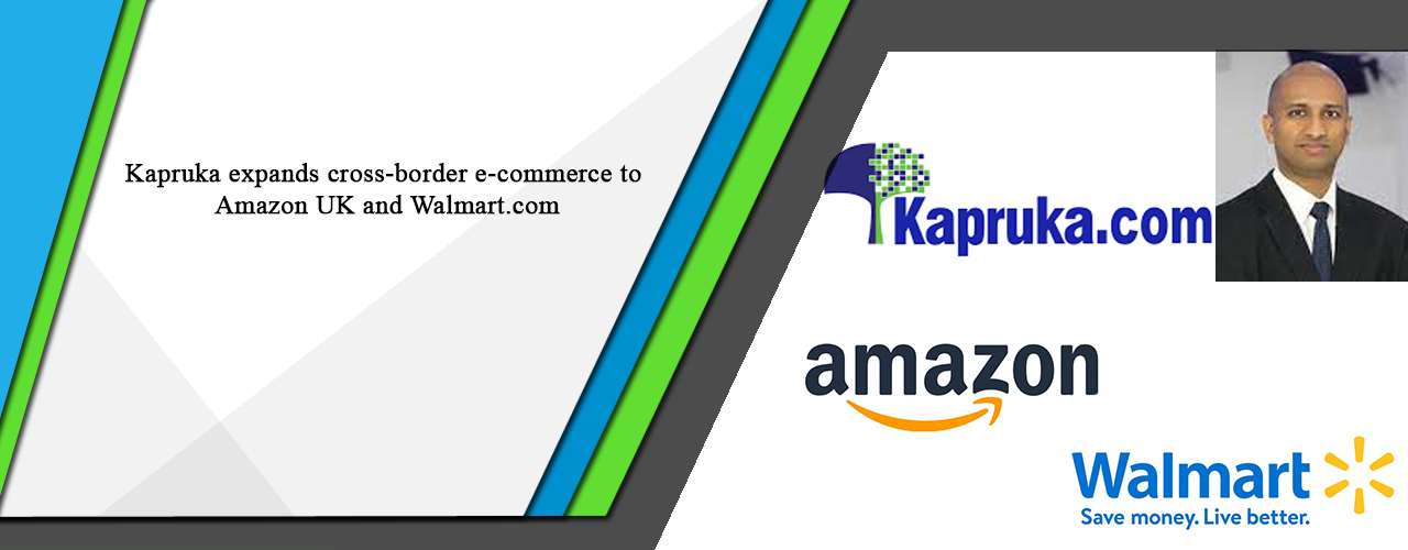 Kapruka expands cross-border e-commerce to Amazon UK and Walmart.com
