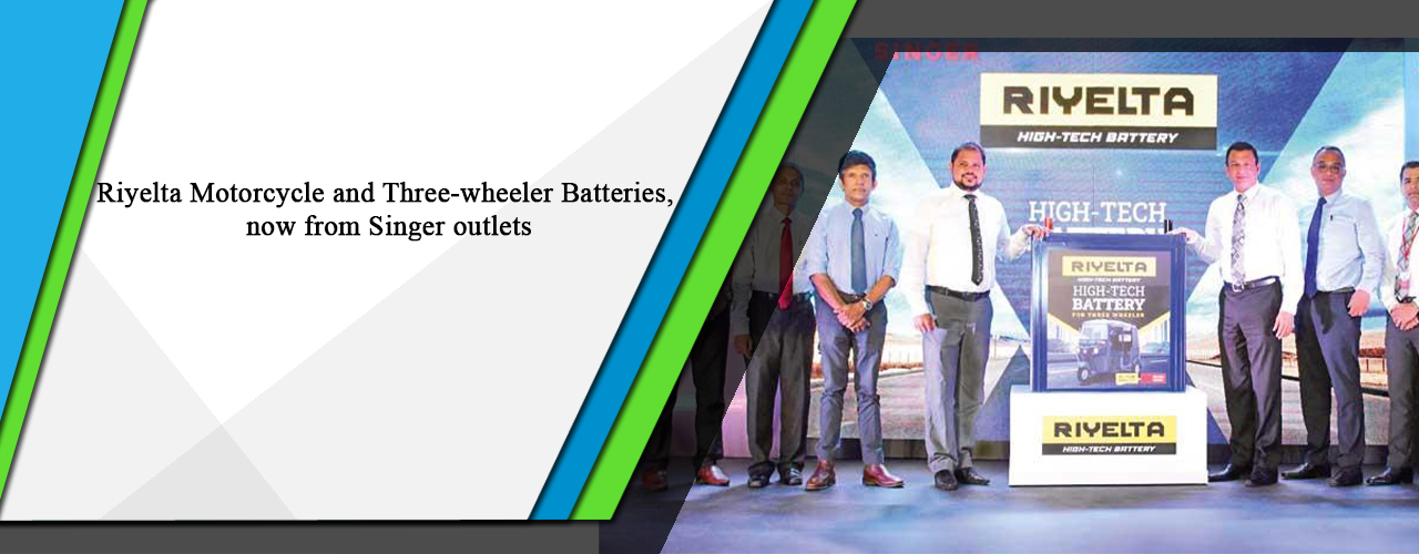 Riyelta Motorcycle and Three-wheeler Batteries, now from Singer outlets