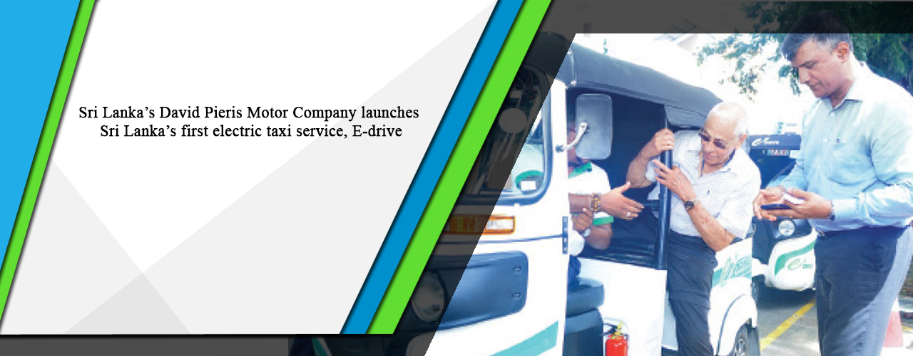 Sri Lanka’s David Pieris Motor Company launches Sri Lanka’s first electric taxi service, E-drive