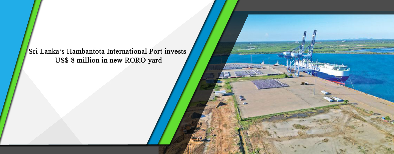 Sri Lanka’s Hambantota International Port invests US$ 8 million in new RORO yard