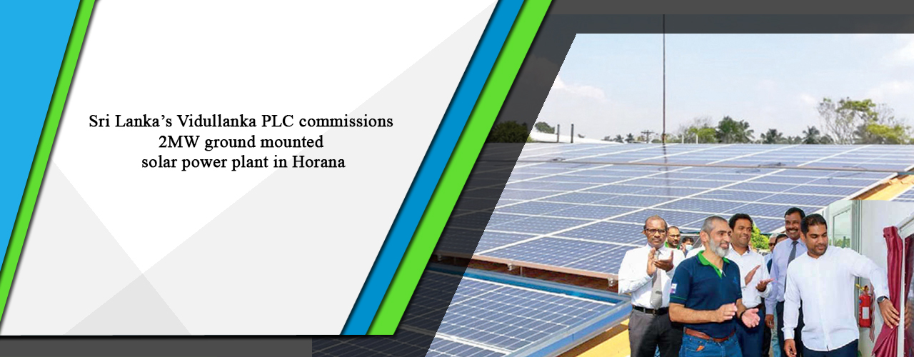 Sri Lanka’s Vidullanka PLC commissions 2MW ground mounted solar power plant in Horana