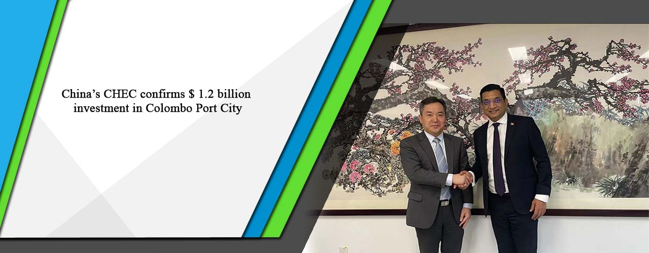 China’s CHEC Confirms $ 1.2 billion investment in Colombo Port City