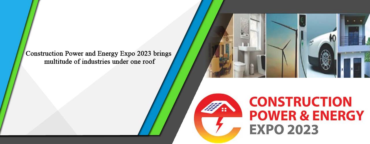 Construction Power and Energy Expo 2023 brings multitude of industries under one roof