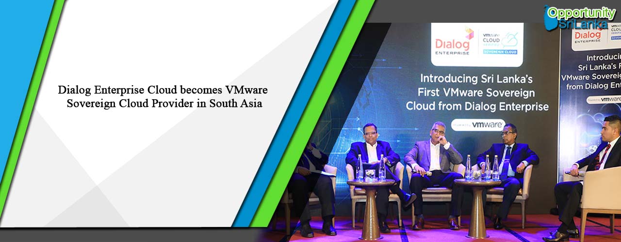 Dialog Enterprise Cloud becomes VMware Sovereign Cloud Provider in South Asia