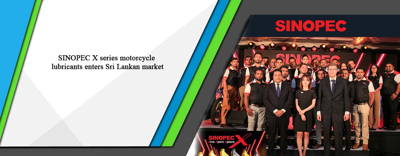 SINOPEC X series motorcycle lubricants enters Sri Lankan market