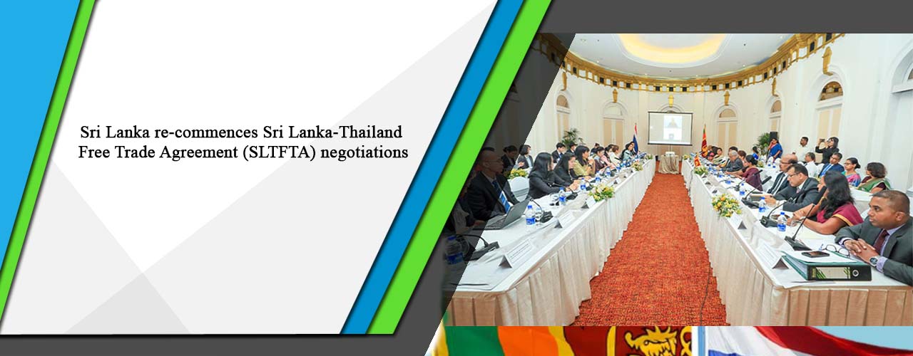Sri Lanka re-commences Sri Lanka-Thailand Free Trade Agreement (SLTFTA) negotiations