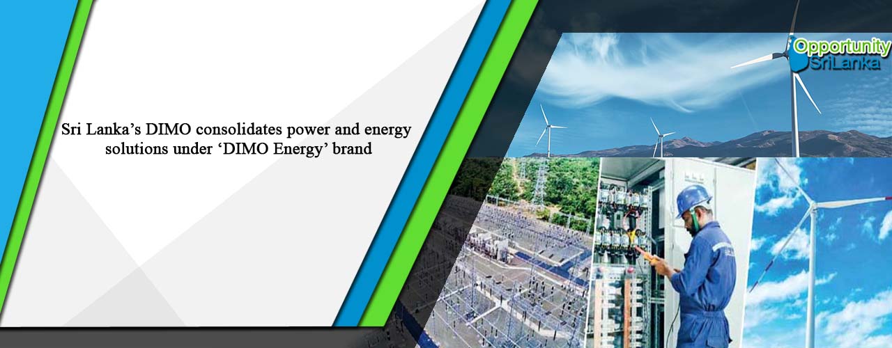 Sri Lanka’s DIMO consolidates power and energy solutions under ‘DIMO Energy’ brand