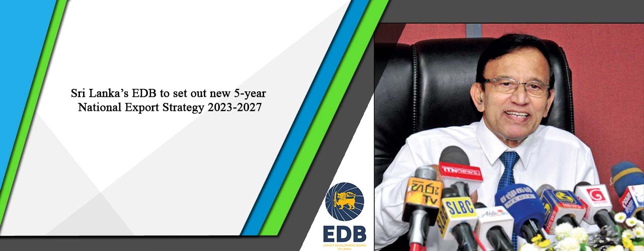 Sri Lanka’s EDB to set out new 5-year National Export Strategy 2023-2027