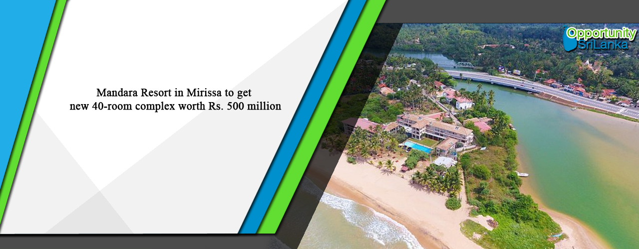 Mandara Resort in Mirissa to get new 40-room complex worth Rs. 500 million
