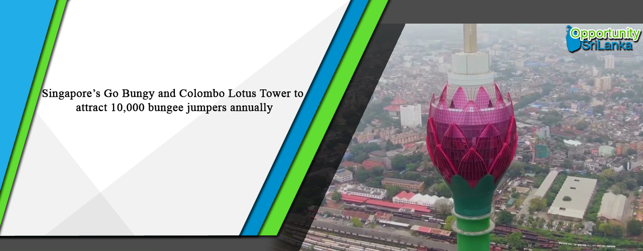 Singapore’s Go Bungy and Colombo Lotus Tower to attract 10,000 bungee jumpers annually