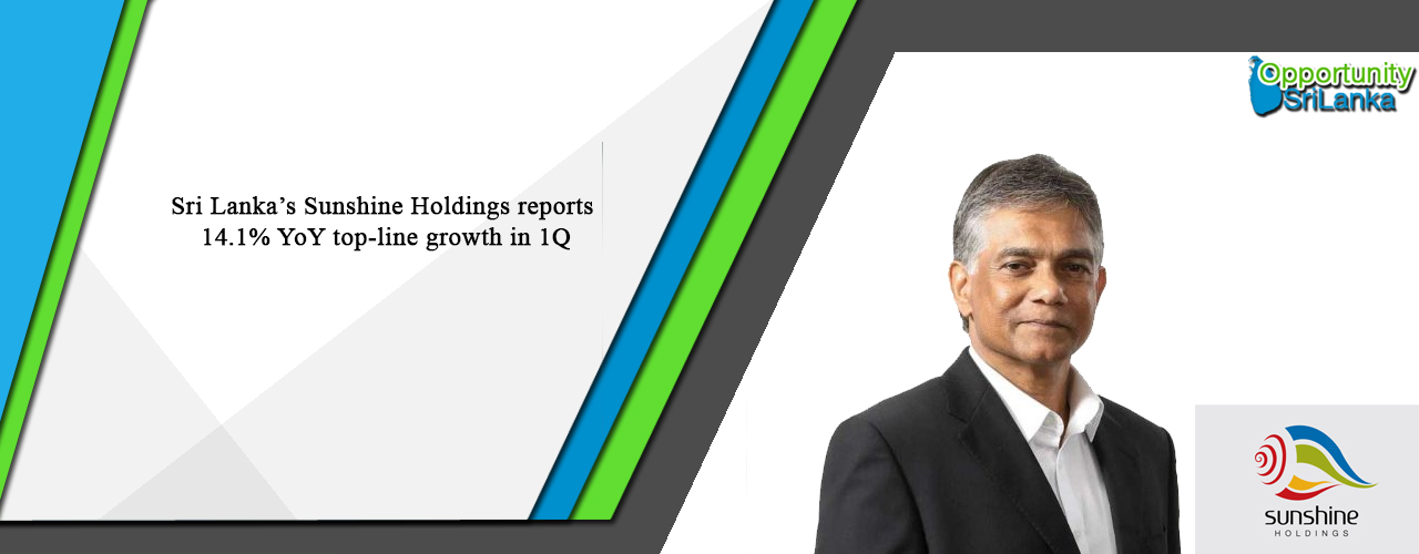 Sri Lanka’s Sunshine Holdings reports 14.1% YoY top-line growth in 1Q