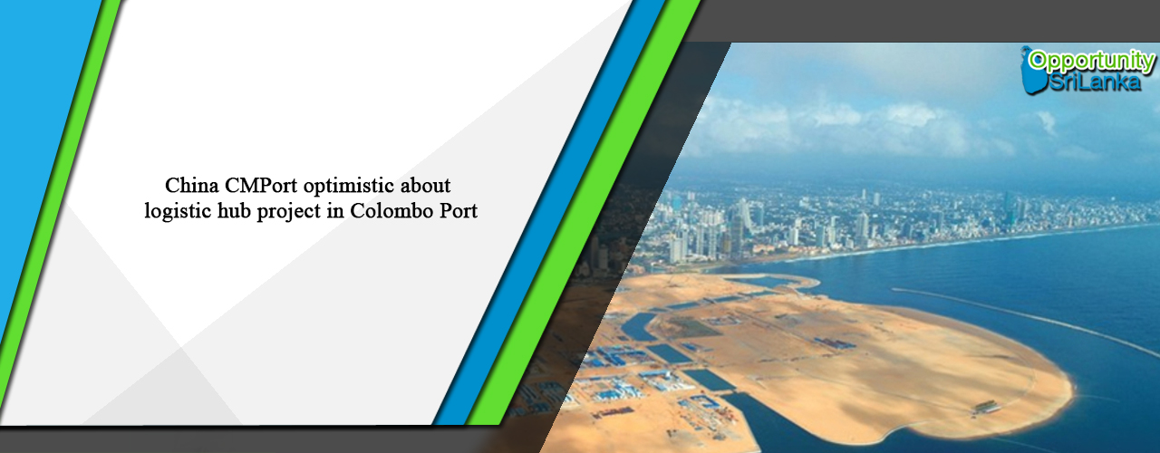 China CMPort optimistic about logistic hub project in Colombo Port