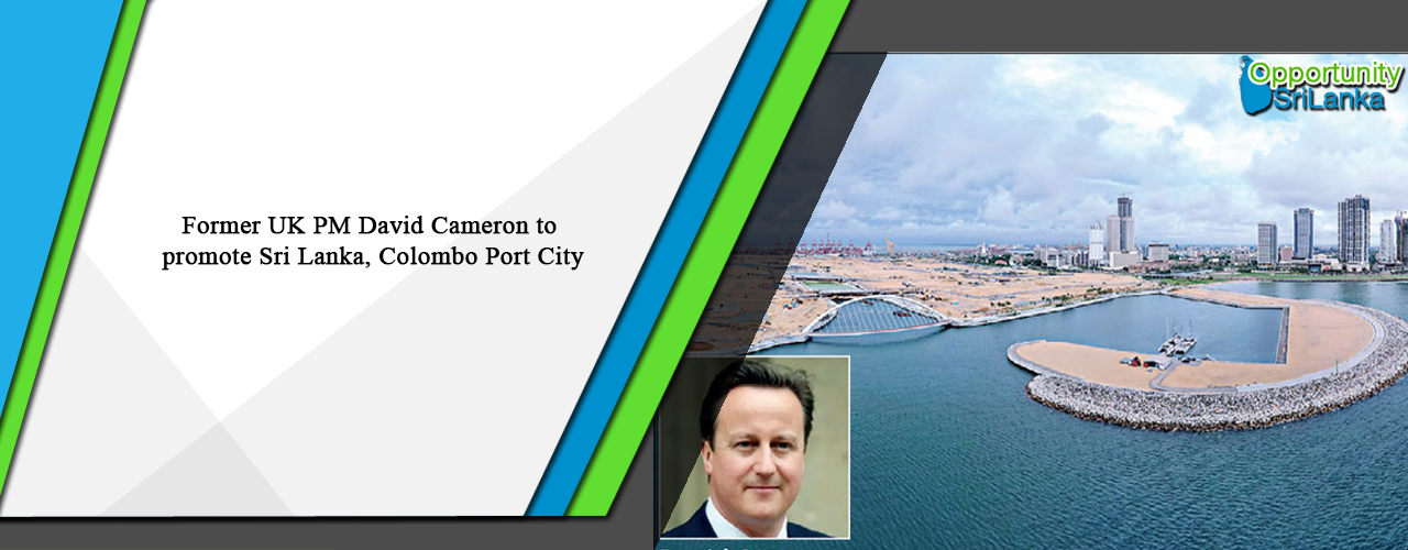 Former UK PM David Cameron to promote Sri Lanka, Colombo Port City