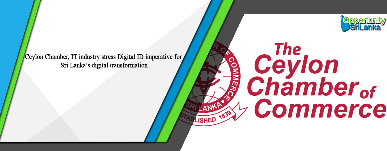 Ceylon Chamber, IT industry stress Digital ID imperative for Sri Lanka’s digital transformation