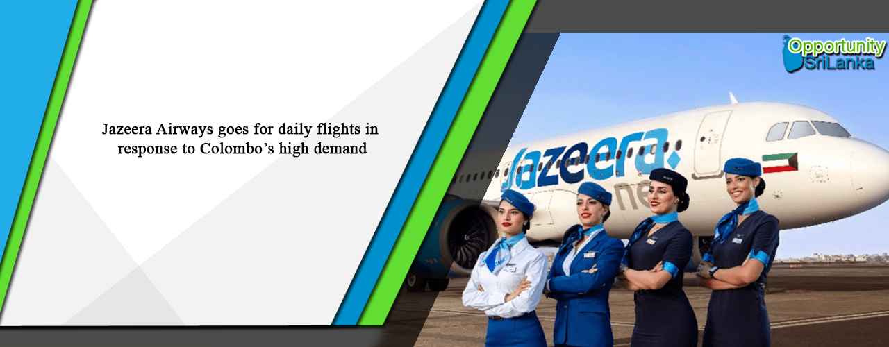 Jazeera Airways goes for daily flights in response to Colombo’s high demand