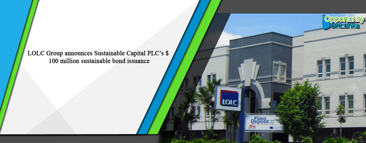 LOLC Group announces Sustainable Capital PLC’s $ 100 million sustainable bond issuance