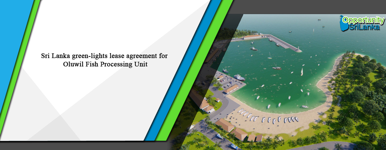 Sri Lanka green-lights lease agreement for Oluwil Fish Processing Unit